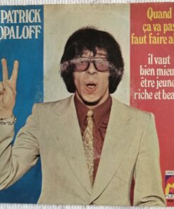 Patrick Topaloff  -  Quand ça va pas faut faire aller / Il vaut bien mieux être jeune, riche & beau