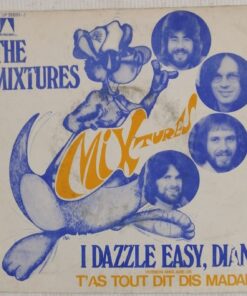 The Mixtures  -  I dazzle easy, Diane / Found out where it’s at