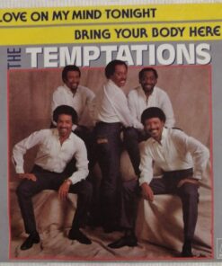 The Temptations  -  Love on my mind tonight / Bring your body here